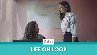 Dice Media | Dice Talkies | Life on Loop