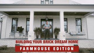 Designing Your Brick Dream Home - Farmhouse Edition