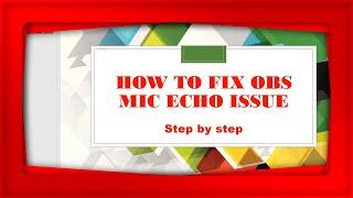 How to Fix OBS Studio Mic Echo issue - Windows 10 Mic Echo