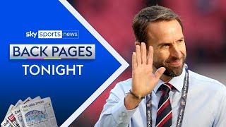 Back Pages Tonight: All the reaction to Gareth Southgate leaving as England manager