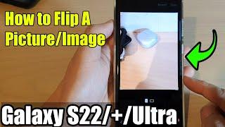 Galaxy S22/S22+/Ultra: How to Flip A Picture/Image