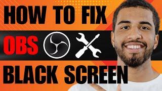 How to Fix OBS Studio Black Screen Game Capture (2024)