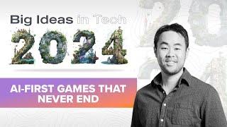 2024 Big Ideas: AI-First Games That Never End with Jonathan Lai