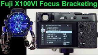 New Fuji X100VI Focus Bracketing and Focus Stacking