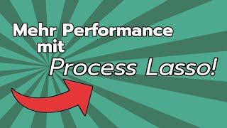 Mehr PERFORMANCE in GAMES mit PROCESS LASSO [deutsch/german]