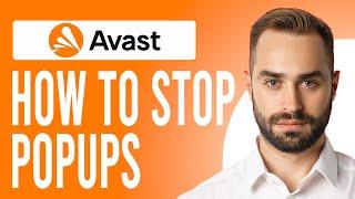 How to Stop Avast Popups (How to Disable Avast Popups)