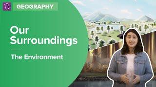 The Environment And Our Surroundings | Class 7 - Geography | Learn With BYJU'S