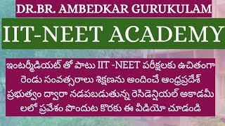 Dr.BR.AMBEDKAR GURUKULAM IIT-NEET ACADEMY#IIT#NEET#ENTRANCE#FREE COACHING#ADMISSION#ANDHRAPRADESH