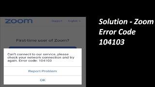 Solution - Zoom Error Code 104103 Laptop In Windows 7/8/10 [2021]