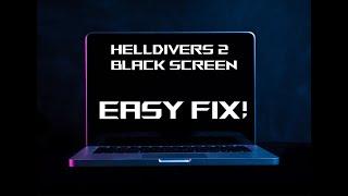 Actually FIX Helldivers 2 Black Screen Problem 2024 (Latest Update)