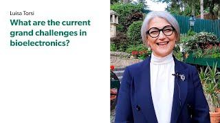A Brief Conversation with Luisa Torsi |  What are the current grand challenges in bioelectronics?