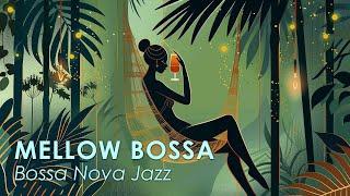 Mellow Bossa Jazz ~ Perfectly Calm Bossa Nova for Relaxing ~ Bossa Nova BGM