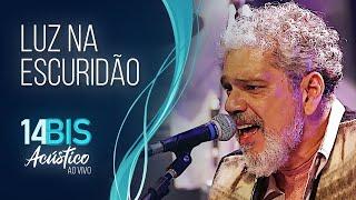 Luz na Escuridão - 14 Bis Acústico Ao Vivo