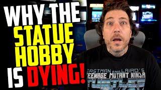 The Statue Hobby is DYING! Let's Talk About WHY