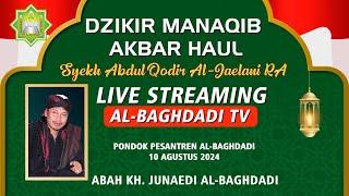 Live - DZIKIR MANAQIB AKBAR HAUL SYEKH ABDUL QODIR AL-JAELANI 2024 Ι PONDOK PESANTREN AL-BAGHDADI