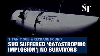 No survivors after Titanic sub wreckage found