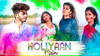 Holiyaa Mein || Ashish & Shaina Cute Love Story || Holi Special 2021 