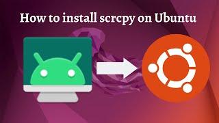 How to install scrcpy on Ubuntu 22.04