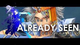 FINAL FANTASY STILL ► episode XIV ► "Already Seen"