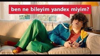 Ben ne bileyim, Yandex miyim?