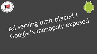 Temporary Ad Serving limit is placed || Google monopoly exposed