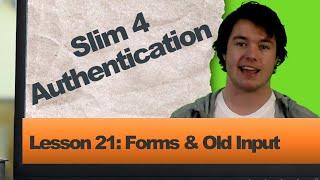 Slim 4 Authentication (Lesson 21: Old Input Form Population)