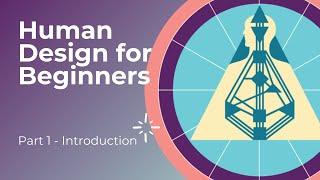 Free Human Design Course for Beginners - Part 1 - Introduction