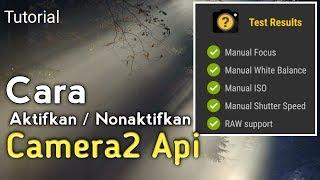 Cara Mengaktifkan & Menonaktifkan Camera2 Api (Enable or disable Cam2 API)