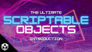 The Ultimate Introduction to Scriptable Objects in Unity