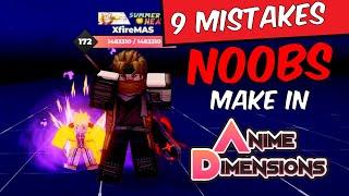 9 mistakes NOOBS make in ANIME DIMENSIONS