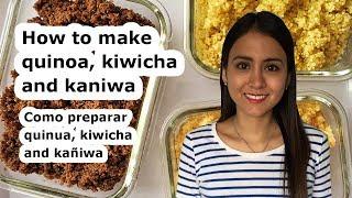 3 Easy to make andean superfoods: quinoa, kiwicha and kaniwa