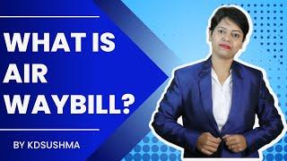 What is Air Waybill ? | KDSushma