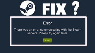 "There was an error communicating with the steam servers. please try again later" STEAM FIX ?