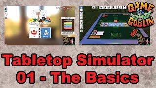 Tabletop Simulator - 01 The Basics Tutorial