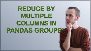 Reduce by multiple columns in pandas groupby