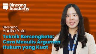 Teknik Bersengketa: Cara Menulis Argumen Hukum yang Kuat - Bincang Academy ft Yurike Yuki