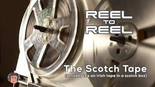 Reel to Reel  - The Scotch Tape