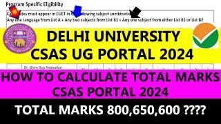 DU CSAS UG Admission 2024 | How to Calculate Total Marks In CSAS Portal 800, 650, 600 ?