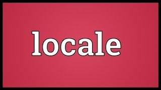 Locale Meaning