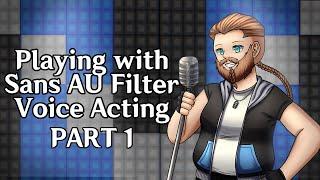 Playing with Sans Au Filter Pt 1 - Voice Acting