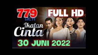 IKATAN CINTA HARI INI 30 JUNI 2022 FULL EPISODE 779 FULL HD SAMPAI BERSAMBUNG