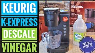 HOW TO DESCALE USING VINEGAR Keurig K-Express Essentials Single Serve K cup Coffee Maker light ON