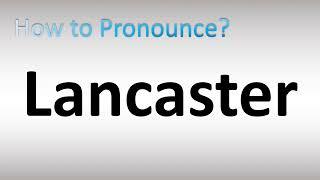 How to Pronounce Lancaster