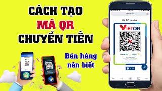 Cách Tạo Mã QR Code Chuyển Tiền Ngân Hàng Đơn giản và Tiện Lợi