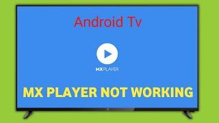 MX Player not Working or Not Open in Android Tv