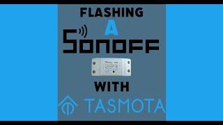 Flashing a Sonoff With Tasmota