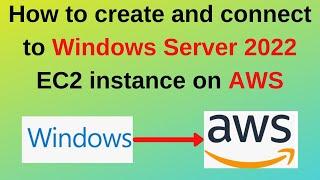 How to create and connect to Windows Server 2022 EC2 instance on AWS