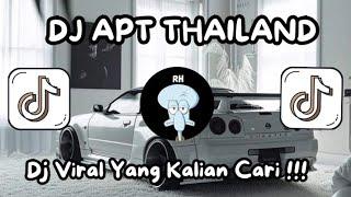 DJ APT THAILAND YANG LAGI VIRAL DI ΤΙΚΤΟΚ TERBARU !!!