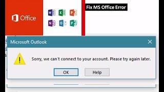 Ms Office Error : Sorry, We Can’t Connect To Your Account  Please Try Again Later Fix (Solution)