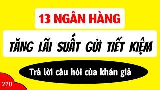 13 ngân hàng TĂNG LÃI SUẤT KHI GỬI TIẾT KIỆM tháng 6/2024 - Trả lời câu hỏi của khán giả